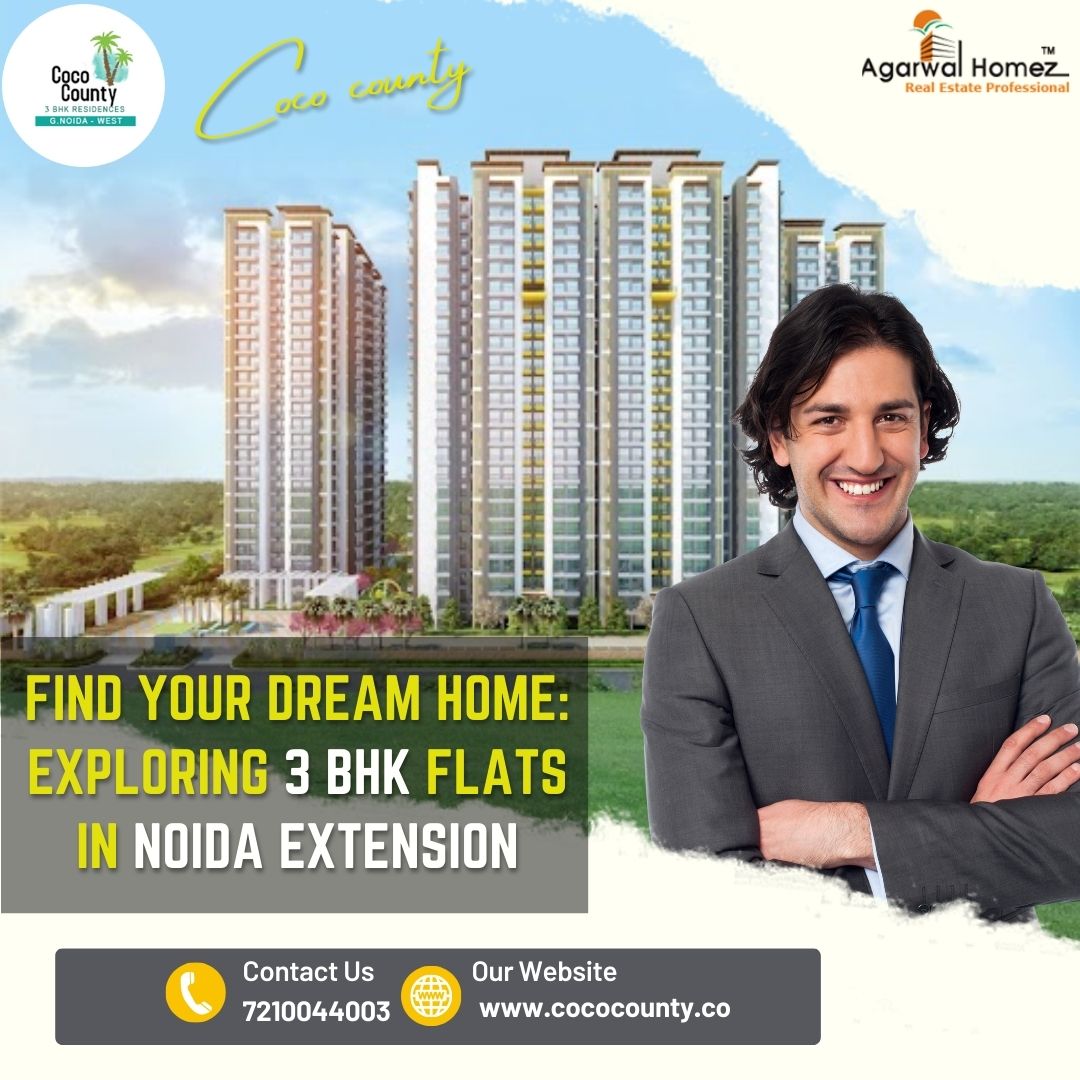 Find Your Dream Home: Exploring 3 BHK Flats in Noida Extension